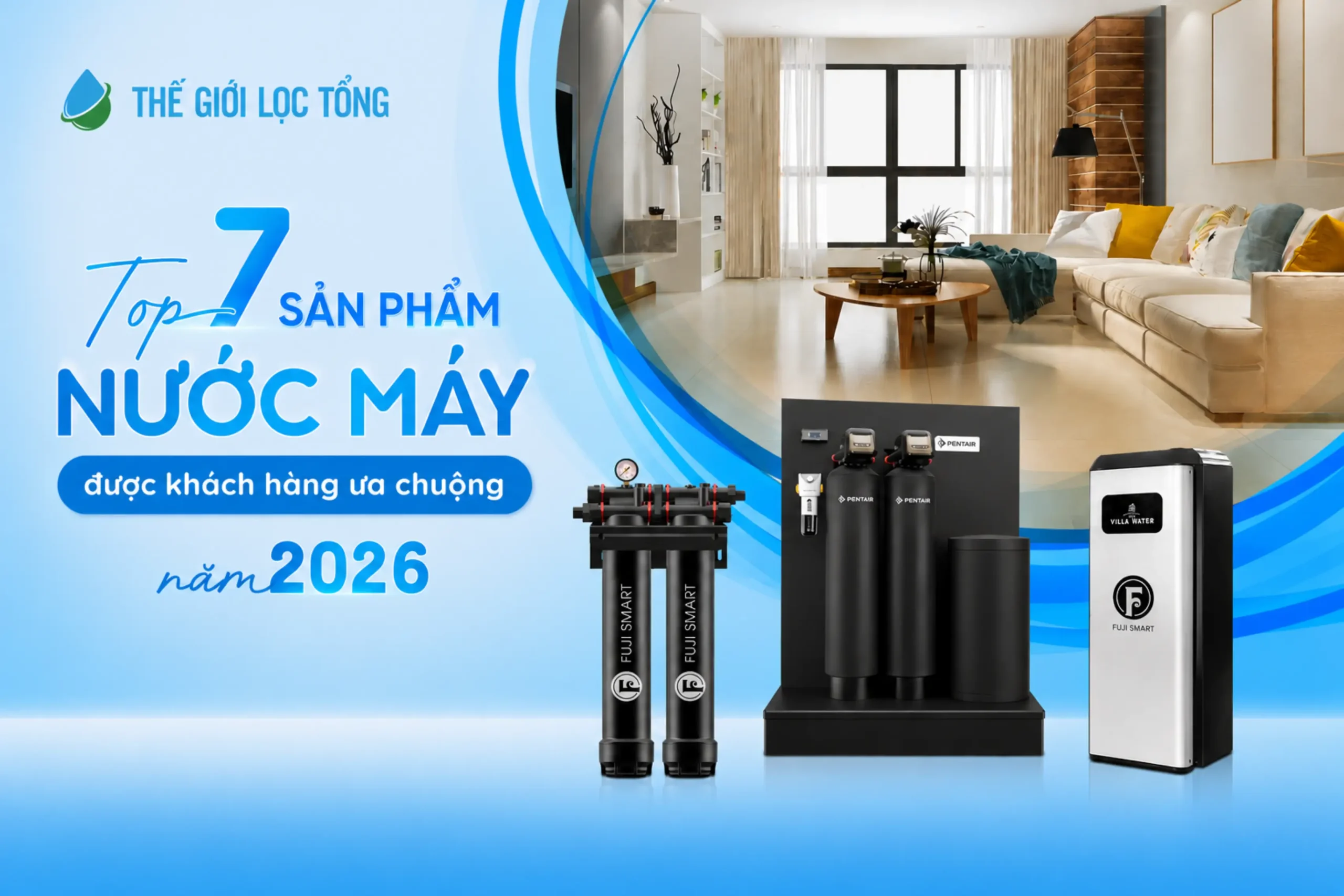 Top 7 lọc tổng đầu nguồn cho nước máy được khách hàng ưa chuộng