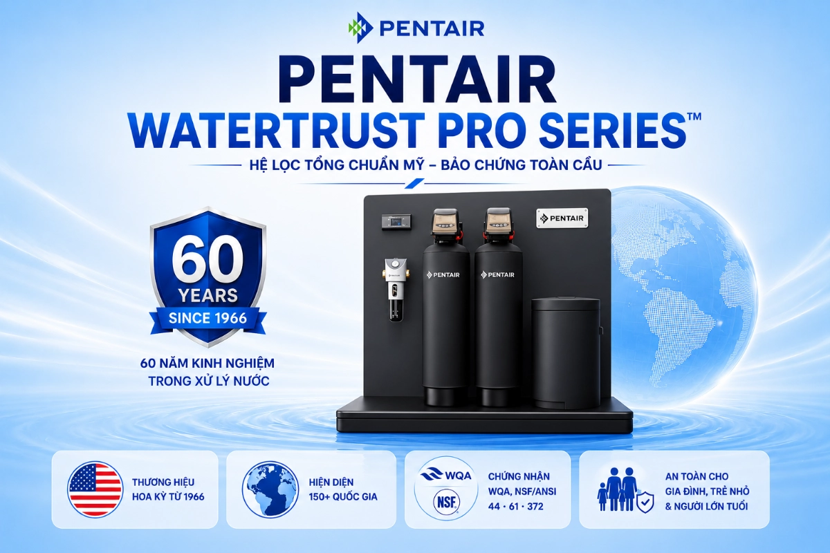 Hệ Thống Lọc Tổng Pentair WaterTrust Pro Series 2.0 – Nhập Khẩu Từ Hoa Kỳ 50 xuat Hệ Thống Lọc Tổng Pentair WaterTrust Pro Series 2.0 – Nhập Khẩu Từ Hoa Kỳ Thế Giới Lọc Tổng