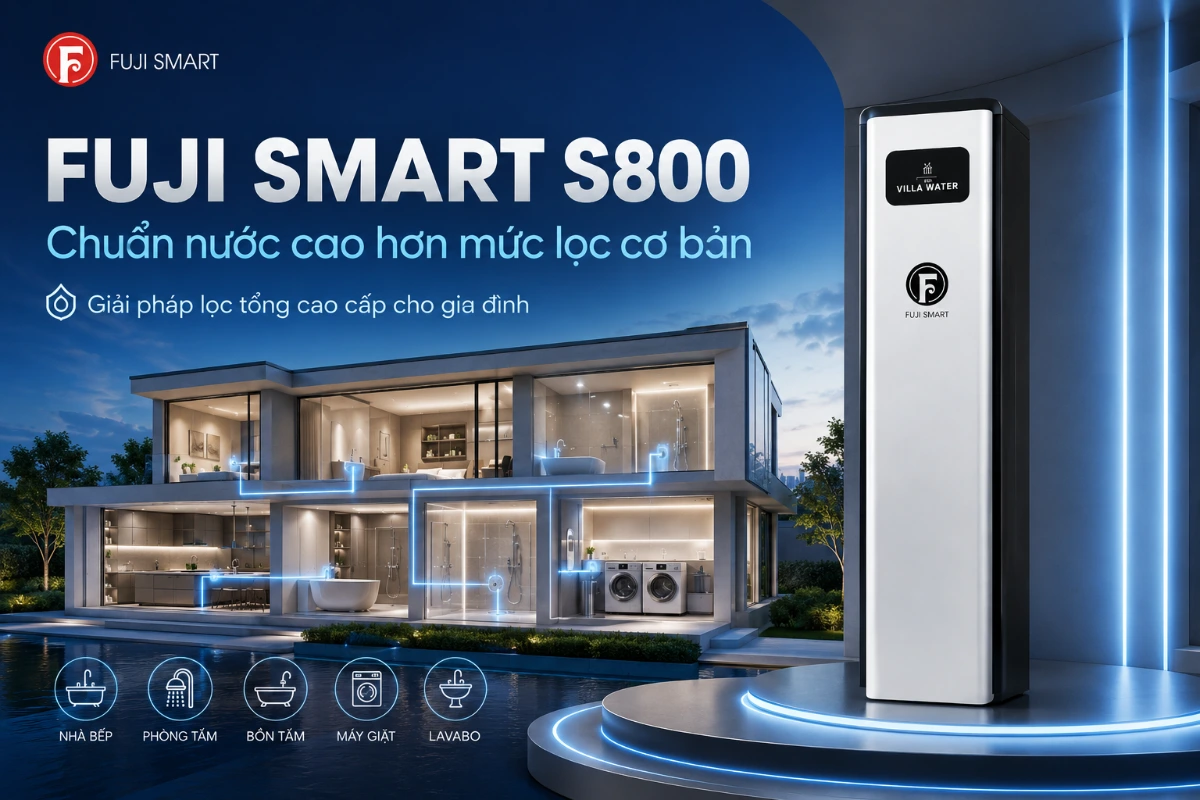 Tại sao hệ thống lọc tổng đầu nguồn là xu hướng mới của biệt thự cao cấp? 51 Fuji Smart S800 chuan nuoc cao hon muc loc co ban 1 Hệ thống lọc nước đầu nguồn cao cấp Fuji Smart S800 - Thương hiệu Nhật Bản Thế Giới Lọc Tổng