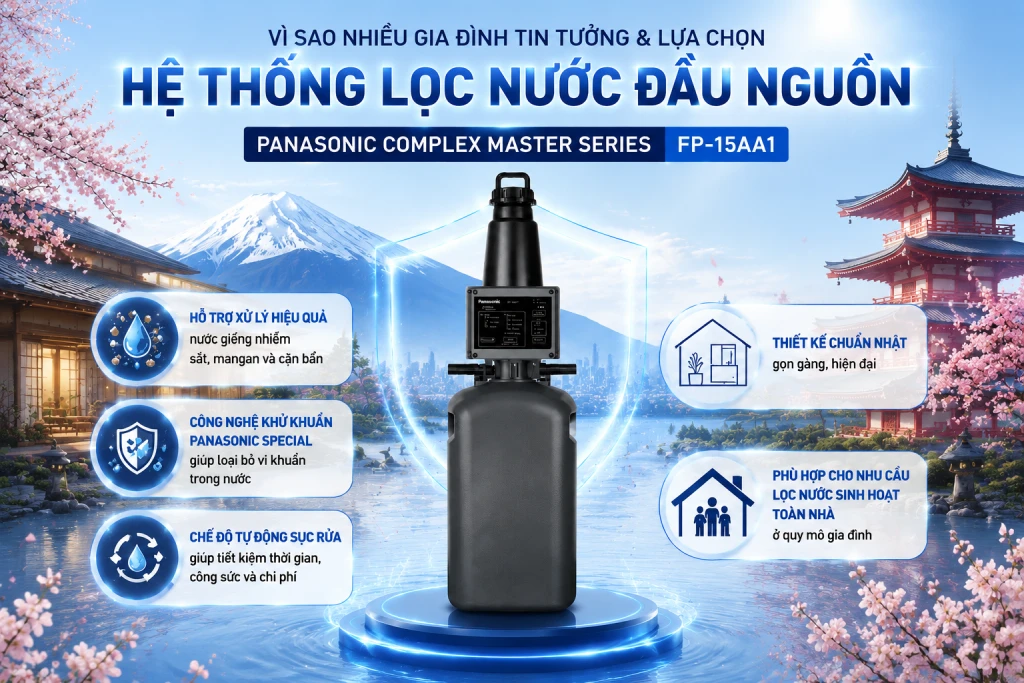 Hệ thống lọc tổng Panasonic Complex Master Series FP-15AA1 | Có thể xử lý được nước giếng phức tạp 52 Hệ thống lọc tổng Panasonic Complex Master Series được nhiều khác hàng tin dùng