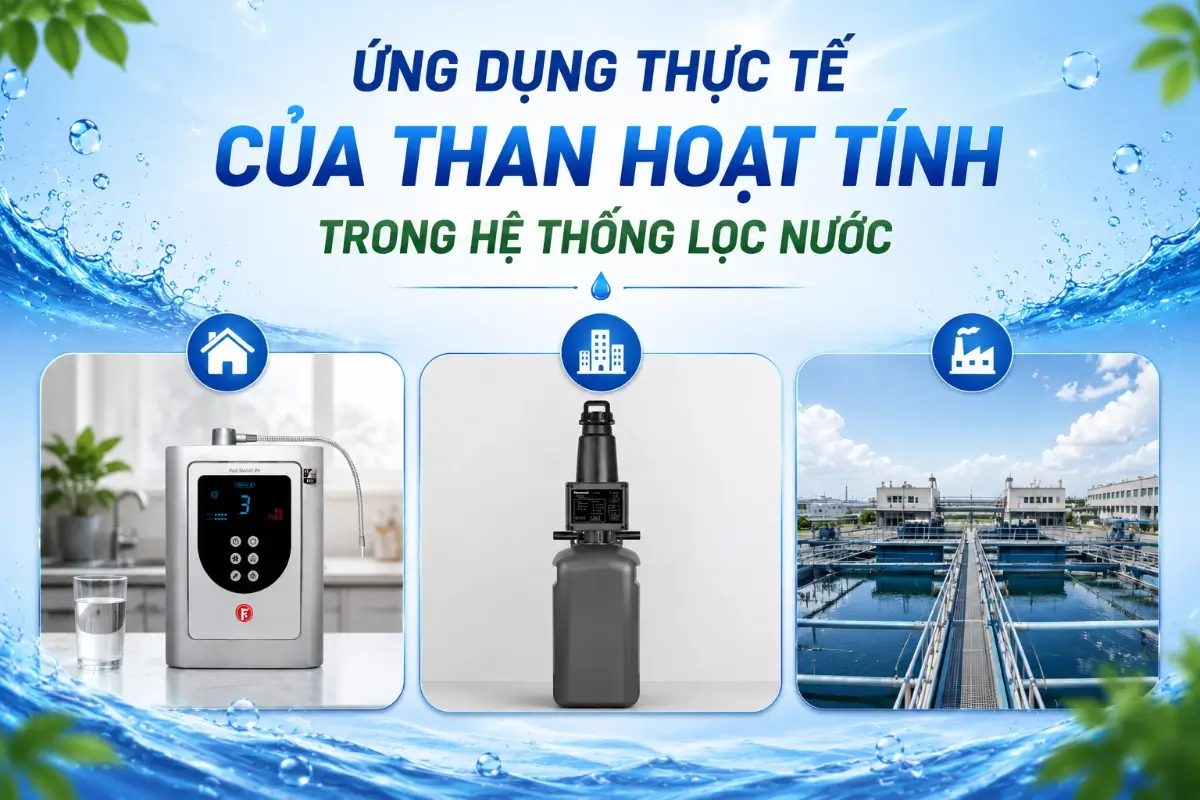 Tác dụng lọc nước của than hoạt tính: Cơ chế hấp phụ và ứng dụng thực tế