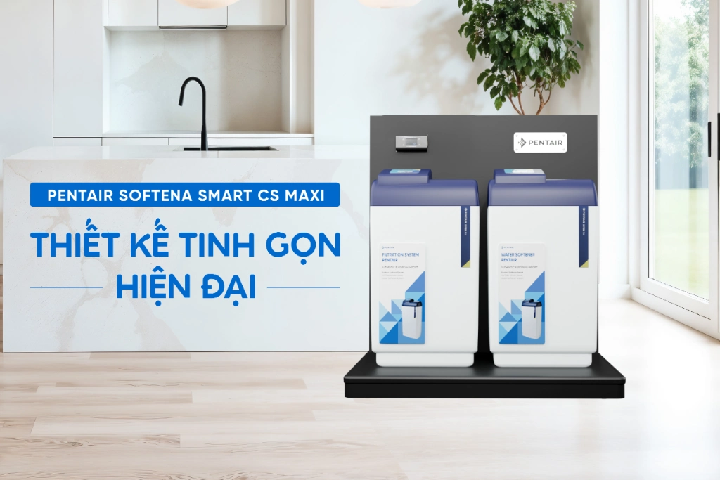 Pentair Softena Smart CS Maxi với thiết kế tinh gọn - Phù hợp cho mọi không gian sống
