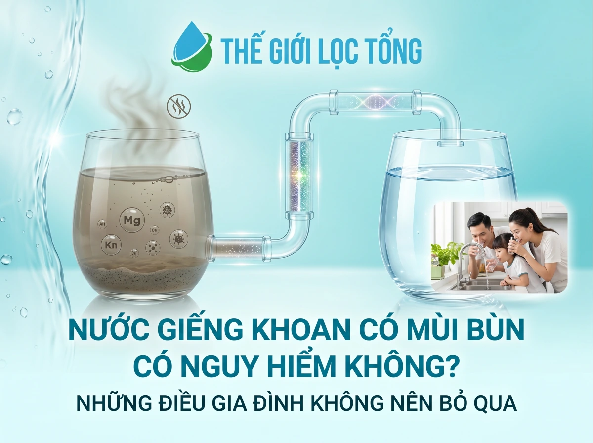 nuoc gieng khoan co mui bun nguy hiem khong Nước giếng có mùi bùn có nguy hiểm không? Những điều gia đình không nên chủ quan Thế Giới Lọc Tổng