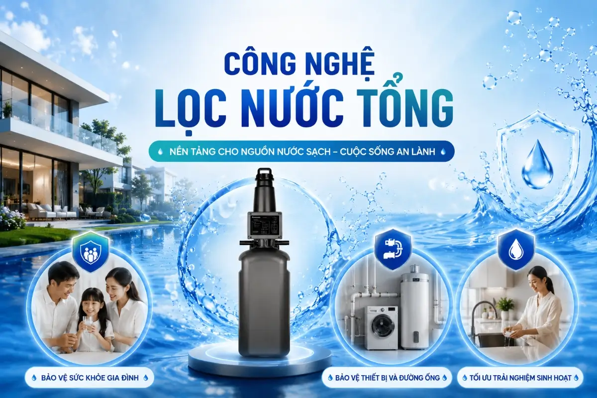 Hệ thống lọc nước tổng cho gia đình nên ưu tiên công nghệ nào? 48 Công nghệ hệ thống lọc nước tổng