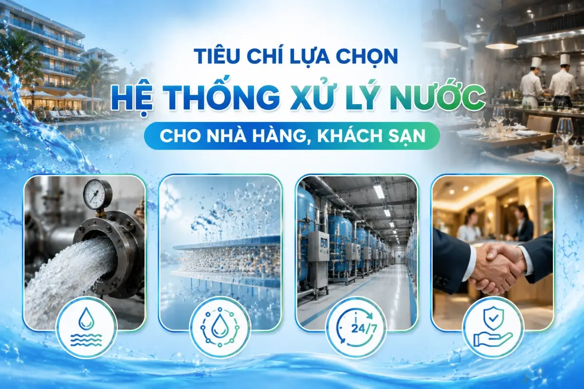 Tiêu chí lựa chọn hệ thống xử lý nước cho nhà hàng, khách sạn