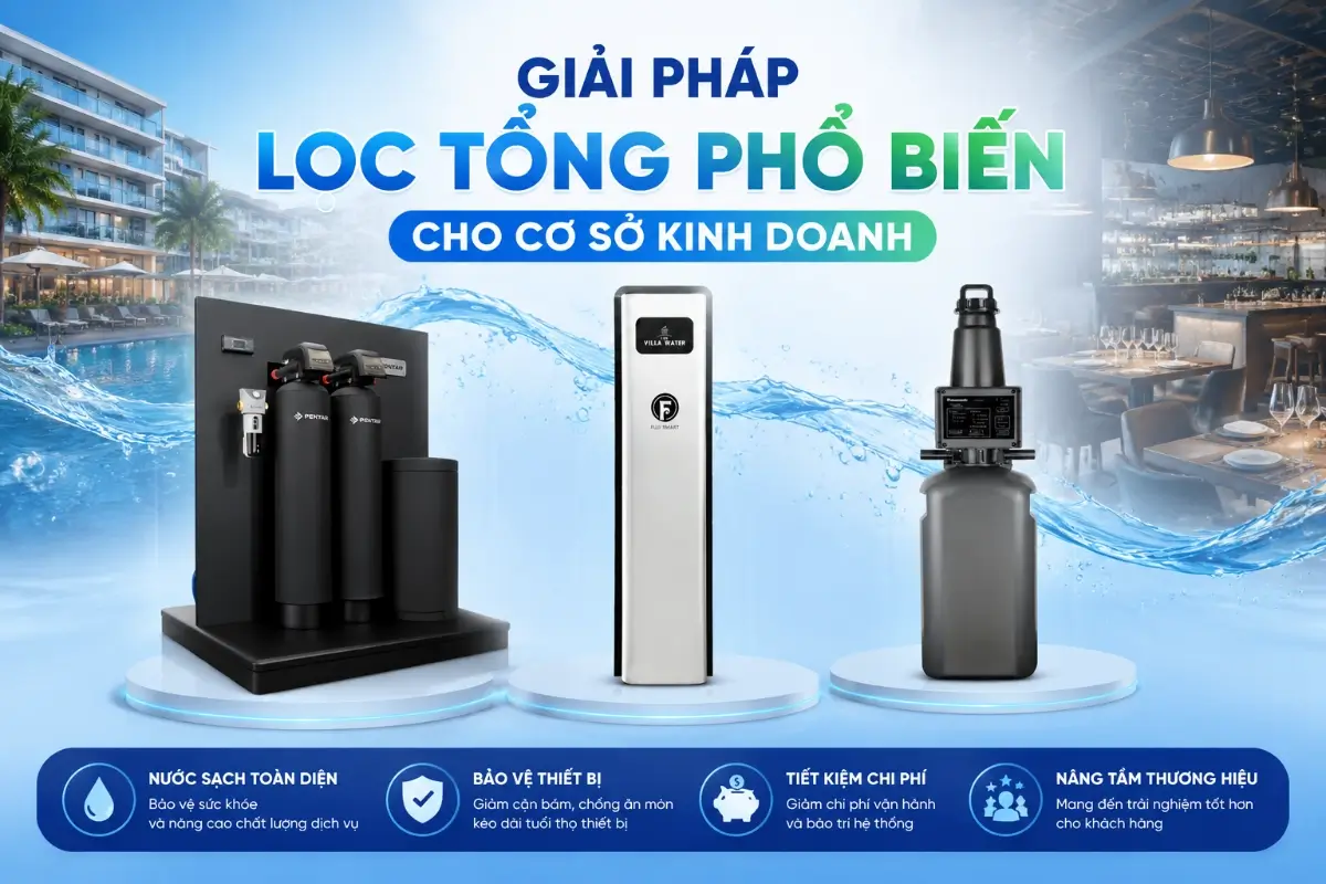 Các giải pháp xử lý nước sạch bằng lọc tổng phổ biến cho cơ sở kinh doanh