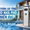 SOF 2026 00774 hinh anh he thong loc tong cho nha pho hien dai Top 4 hệ thống lọc tổng cho nhà phố: so sánh và gợi ý lựa chọn Thế Giới Lọc Tổng