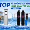 SOF 2026 00774 hinh anh he thong loc tong nhap khau Top 3 hệ thống lọc tổng nhập khẩu tốt nhất hiện nay Thế Giới Lọc Tổng