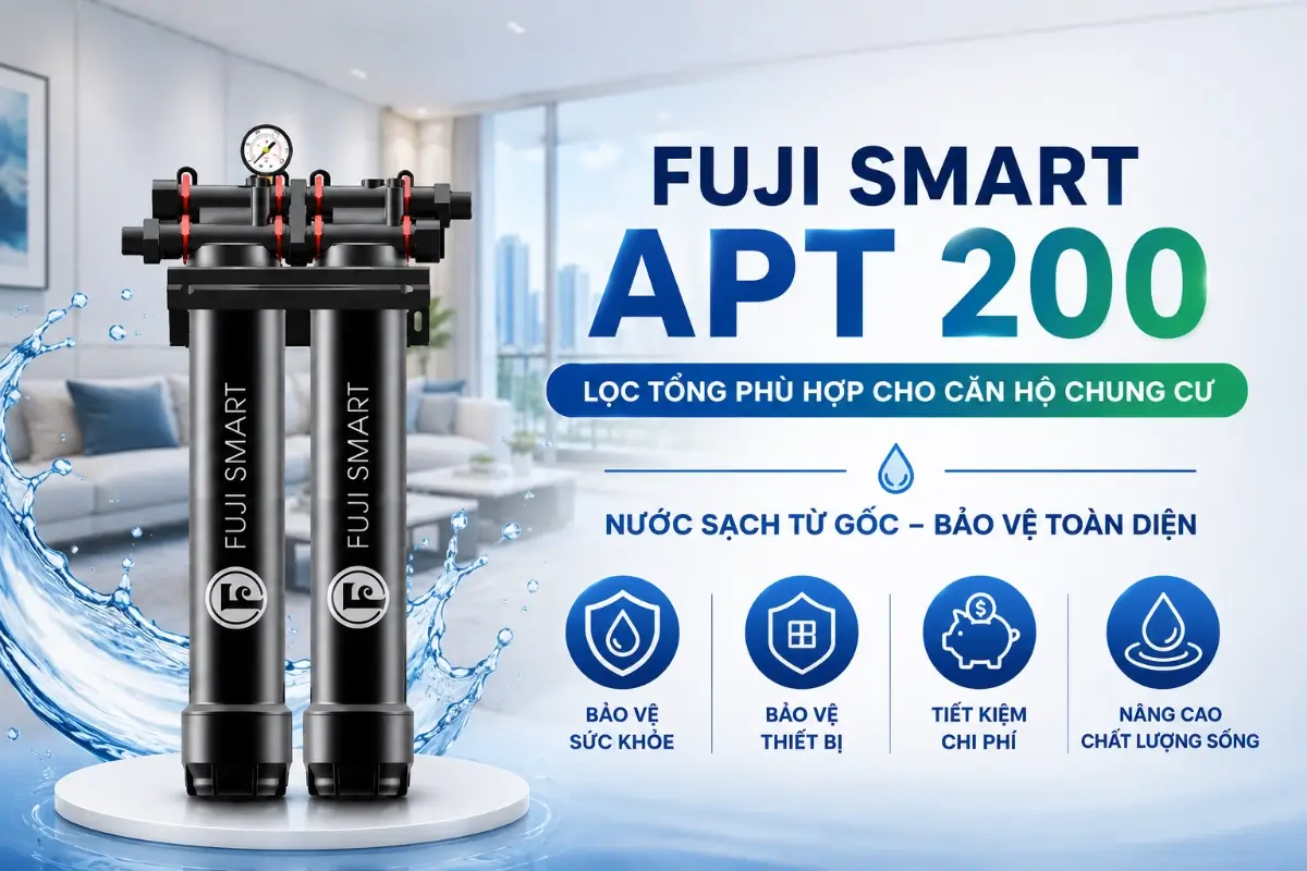 Cách chọn và lắp đặt lọc tổng đầu nguồn đúng chuẩn cho căn hộ chung cư 51 Fuji Smart APT 200 lọc tổng phù hợp cho căn hộ chung cư