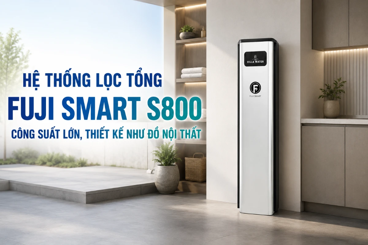 Hệ thống lọc tổng cho nhà phố: Fuji Smart S800