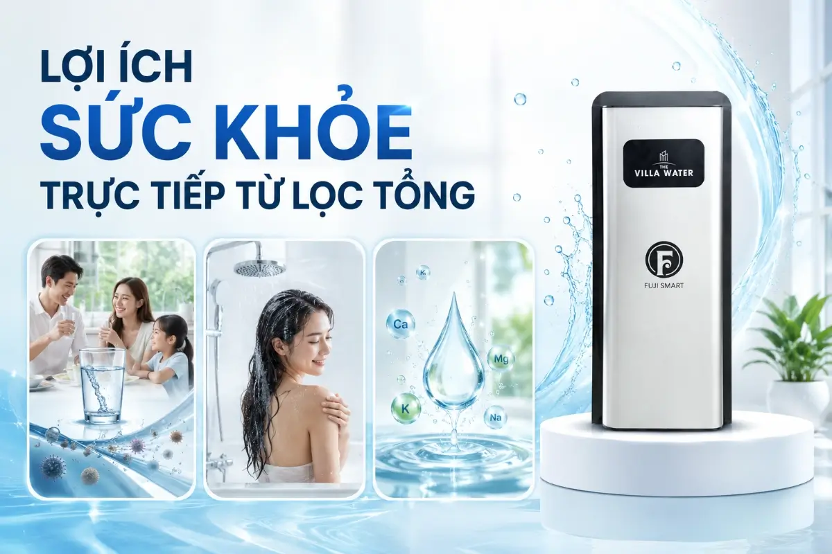Lọc nước tổng cho gia đình mang lại lợi ích gì cho sức khỏe và sinh hoạt hằng ngày? 49 Lợi ích sức khỏe trực tiếp từ lọc nước tổng