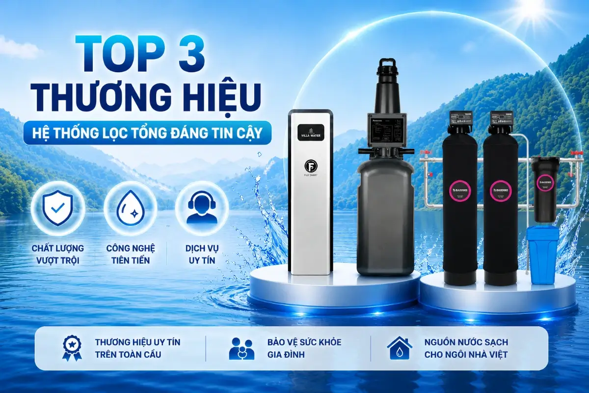 SOF 2026 00774 hinh anh thuong hieu he thong loc tong uy tin nhat Top 3 thương hiệu hệ thống lọc tổng đáng tin cậy Thế Giới Lọc Tổng