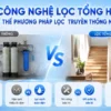 Cong nghe loc tong hien dai Các công nghệ lọc tổng hiện đại đang thay thế phương pháp lọc truyền thống như thế nào? Thế Giới Lọc Tổng