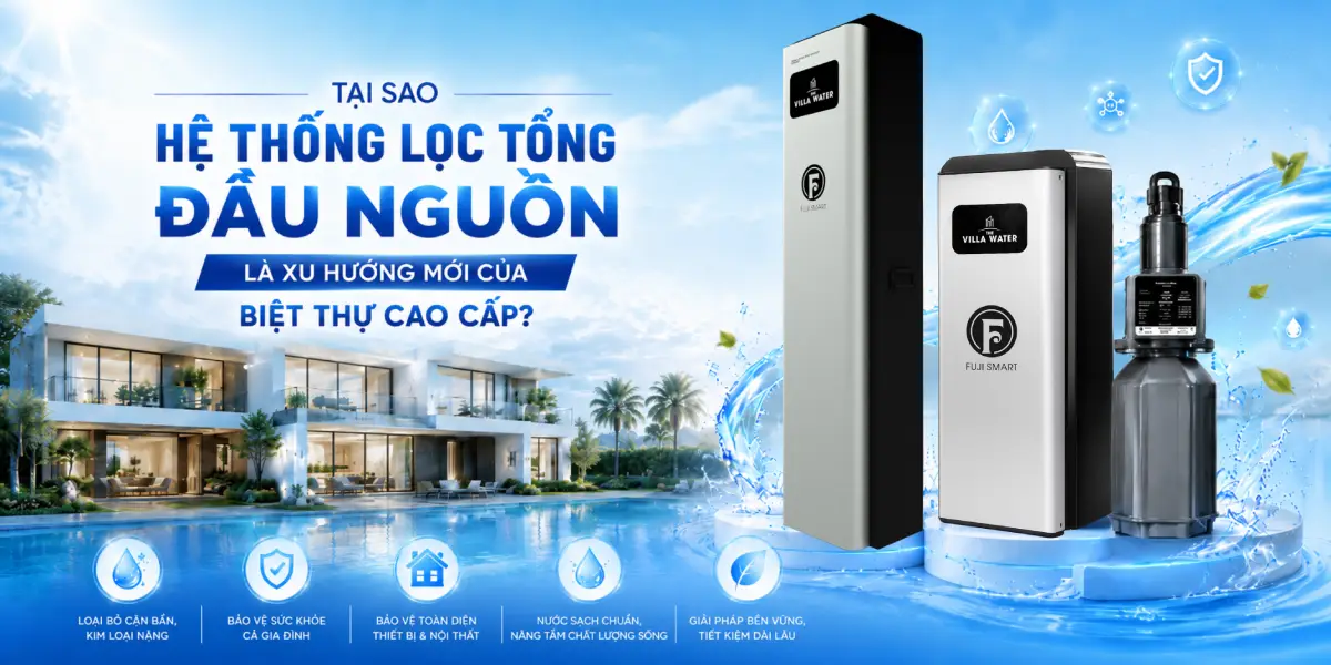 He thong loc tong dau nguon cho biet thu Tại sao hệ thống lọc tổng đầu nguồn là xu hướng mới của biệt thự cao cấp? Thế Giới Lọc Tổng