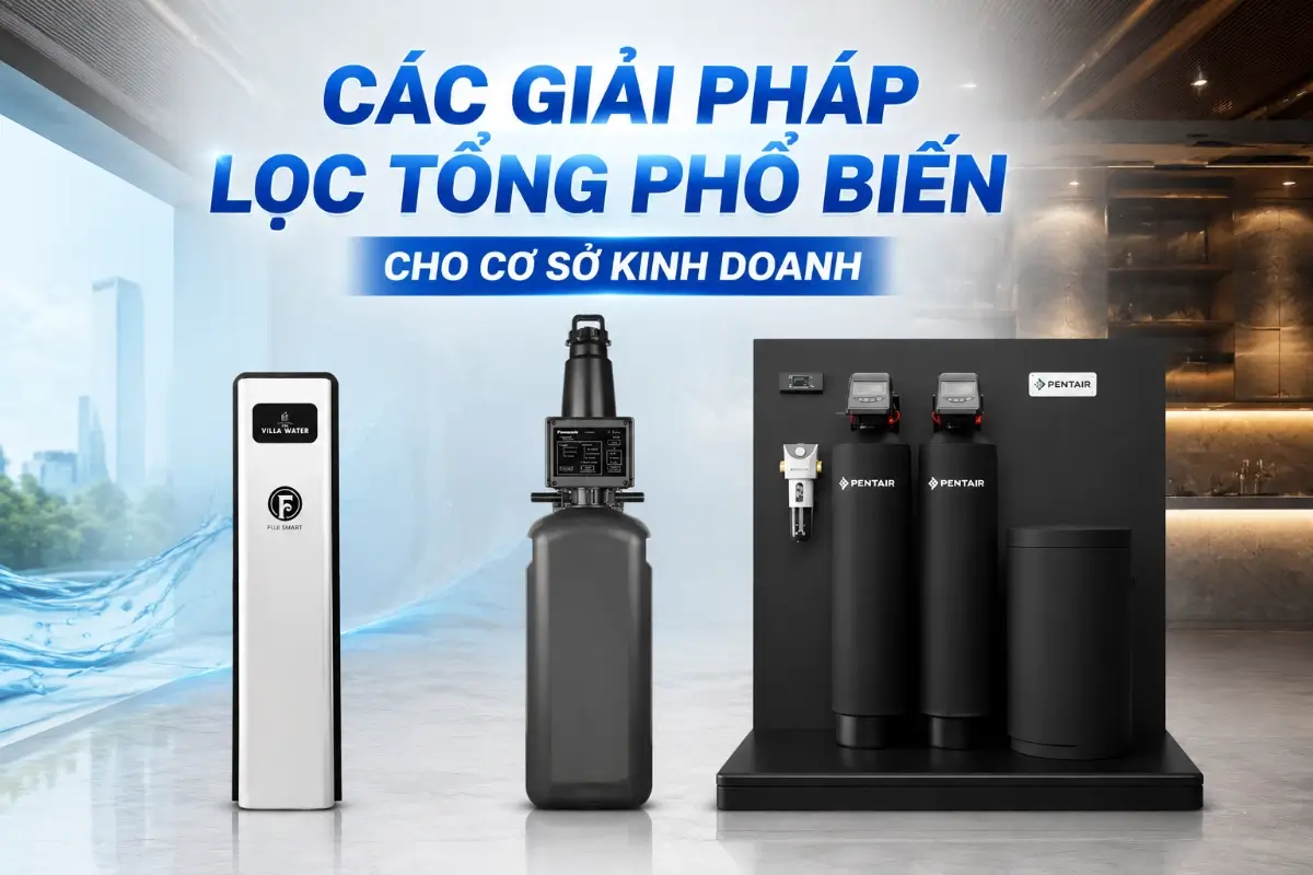 giải pháp lọc tổng phổ biến cho cơ sở kinh doanh