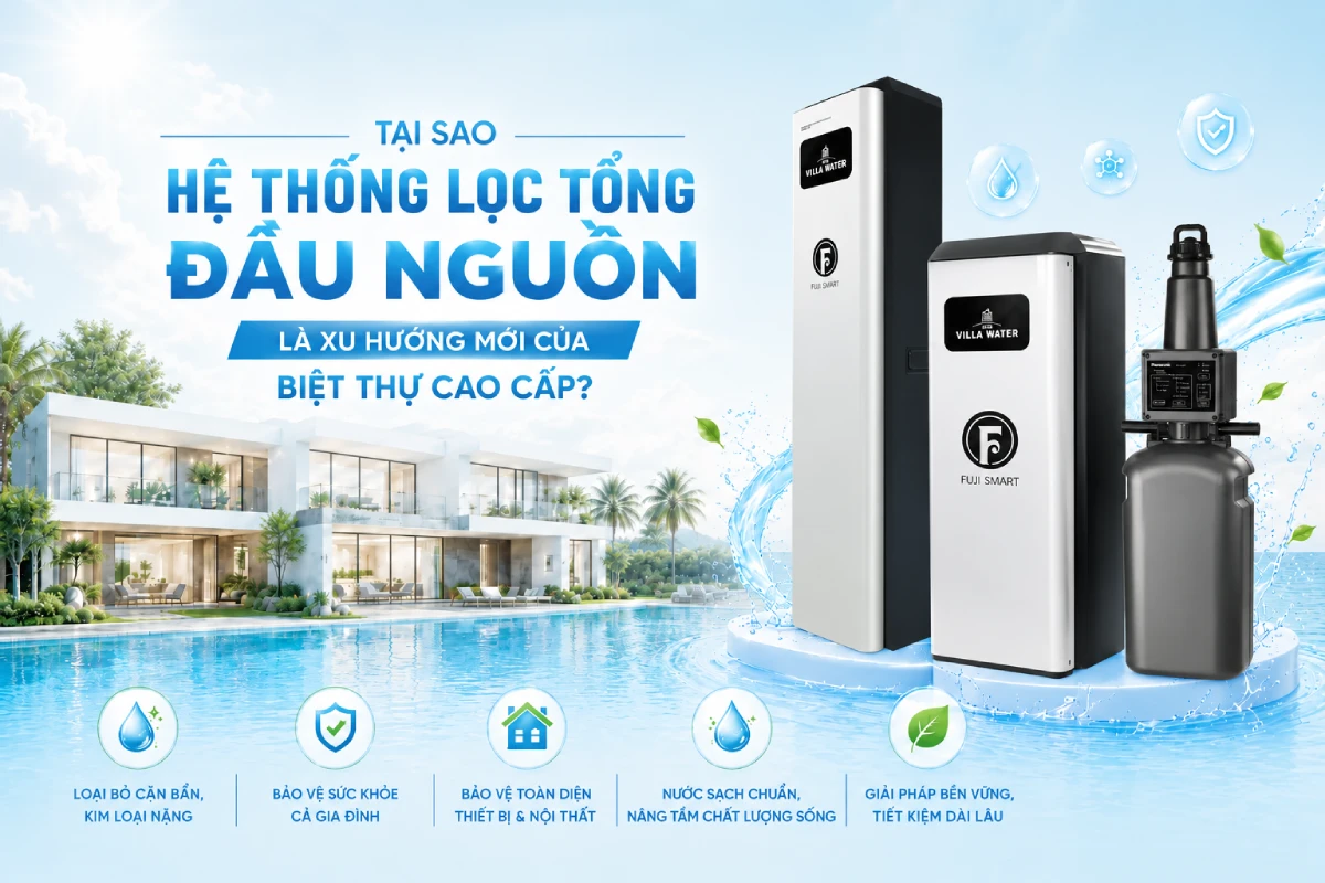 he thong loc tong cho biet thu Tại sao hệ thống lọc tổng đầu nguồn là xu hướng mới của biệt thự cao cấp? Thế Giới Lọc Tổng