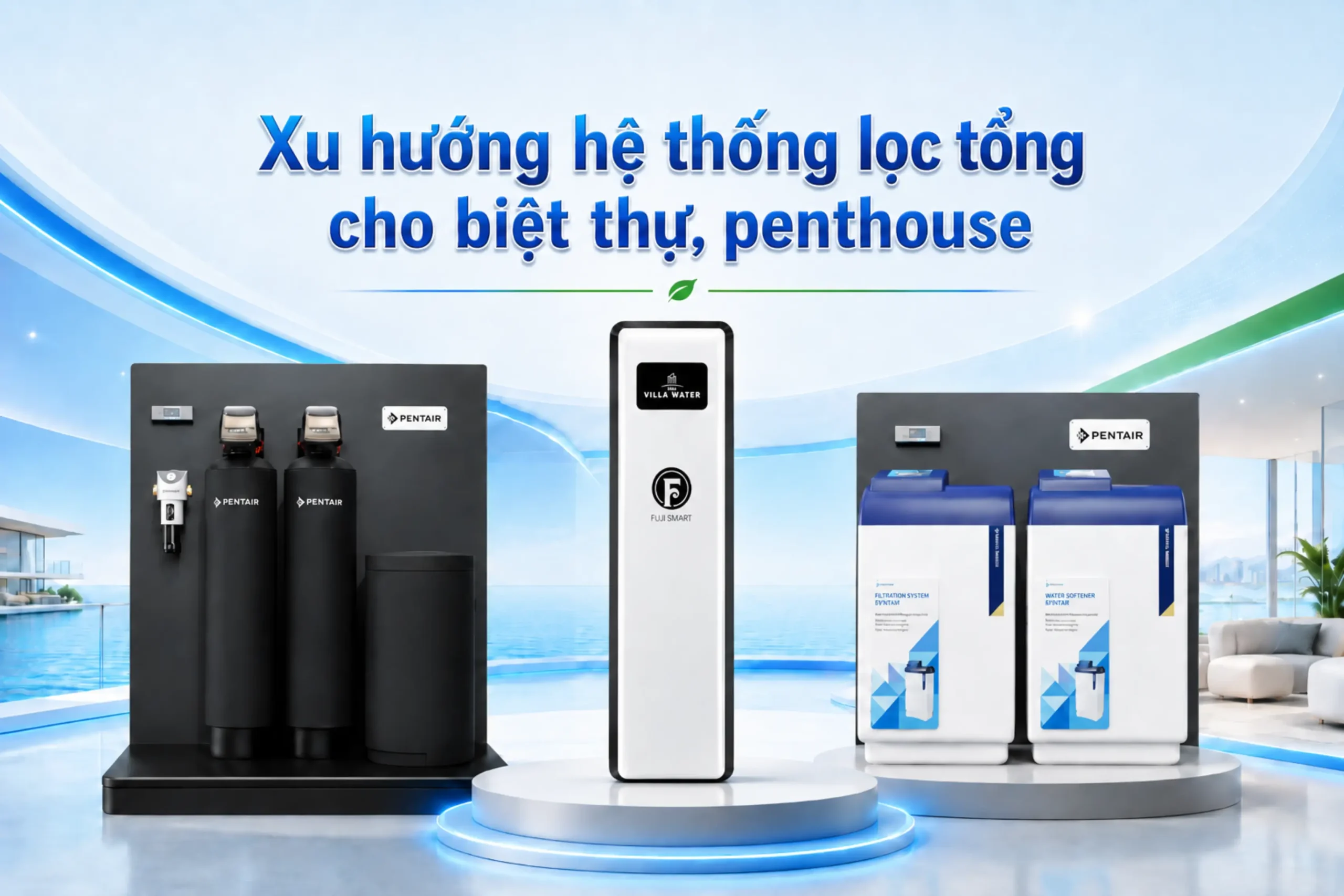 Xu huong he thong loc tong cho biet thu shophouse scaled Xu hướng hệ thống lọc tổng cho biệt thự, penthouse Thế Giới Lọc Tổng